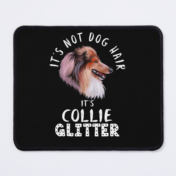 Item preview, It's not dog hair it's COLLIE glitter funny dog quote designed and sold by theshirtinator.