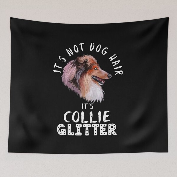 Item preview, It's not dog hair it's COLLIE glitter funny dog quote designed and sold by theshirtinator.