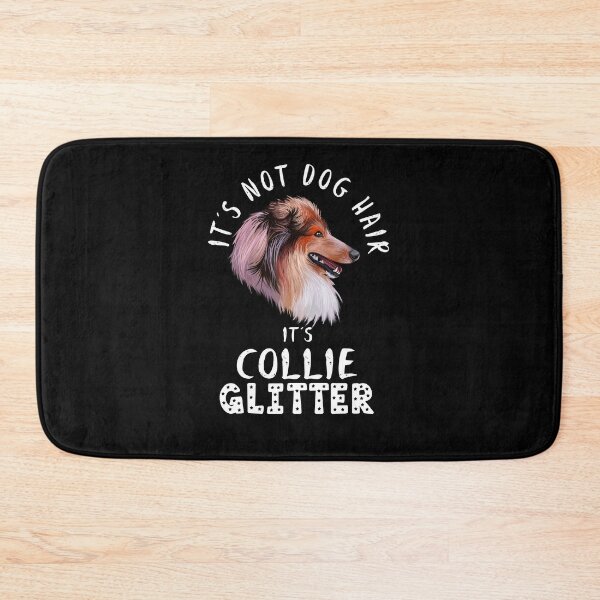 Item preview, It's not dog hair it's COLLIE glitter funny dog quote designed and sold by theshirtinator.