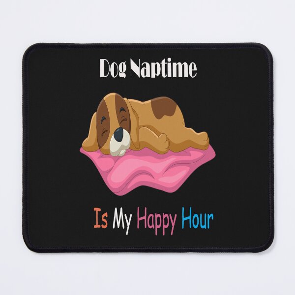 Item preview, Dog Naptime Is My Happy Hour designed and sold by adeleqo.