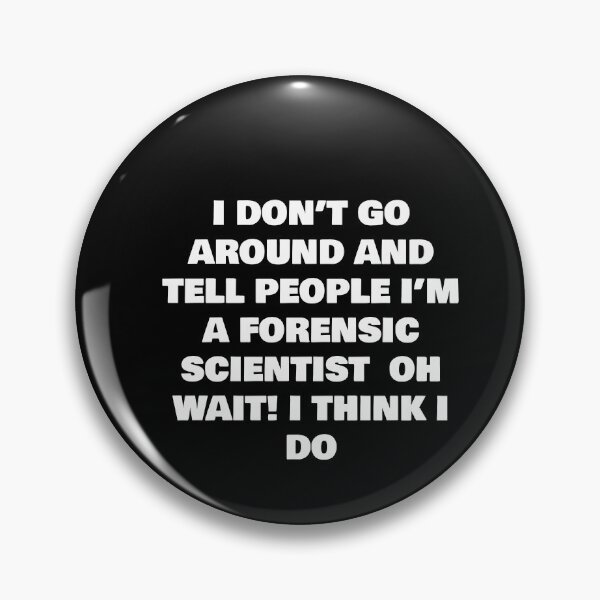 Item preview, I DON’T GO AROUND AND TELL PEOPLE I’M A FORENSIC SCIENTIST  OH WAIT! I THINK I DO designed and sold by joebrad.