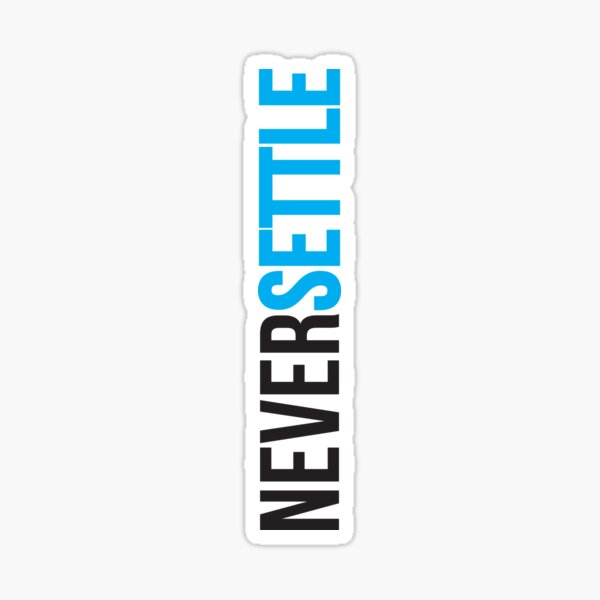Never Settle. Sticker