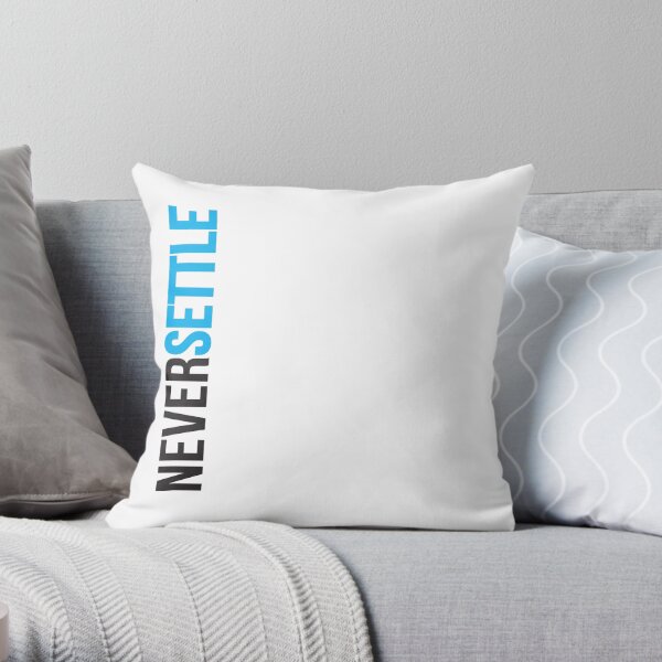 Never Settle. Throw Pillow