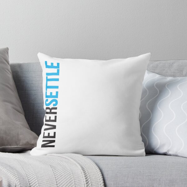 Never Settle. Throw Pillow