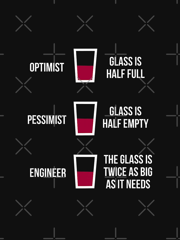 "Engineer Glass Half Full Funny Engineering Joke" Tshirt by