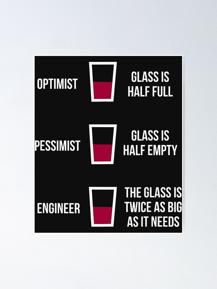 "Engineer Glass Half Full Funny Engineering Joke" Poster by ufodinosaur
