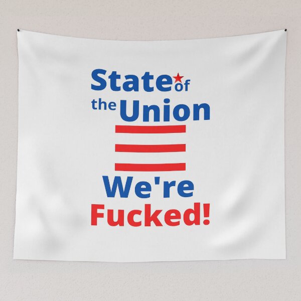 Item preview, State of the Union  We're Fucked designed and sold by podguy.