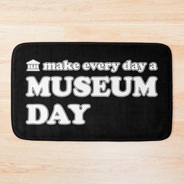 Item preview, (Make Every Day A) Museum Day designed and sold by Happy Puppy Print On Demand.