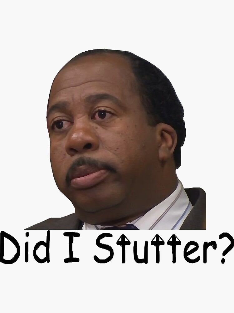 "Stanley Hudson Funny 'Did I Stutter' The Office " Sticker by