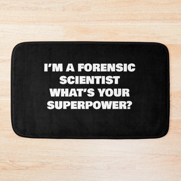 Item preview, I’M A FORENSIC SCIENTIST WHAT’S YOUR SUPERPOWER? designed and sold by joebrad.