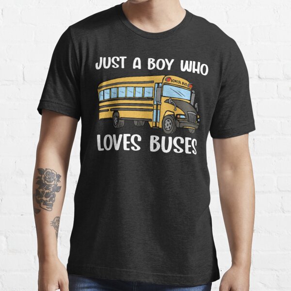 Just A Boy Who Loves Buses Cute School Bus Design for Boys  Essential  T-Shirt for Sale by alenaz