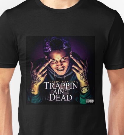 trappin aint dead shirt