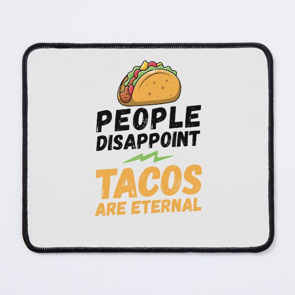 Item preview, People disappoint - Tacos are eternal, I love Tacos, Tacos are eternal, Tacos lover, love to eat Tacos, Taco designed and sold by rattob.