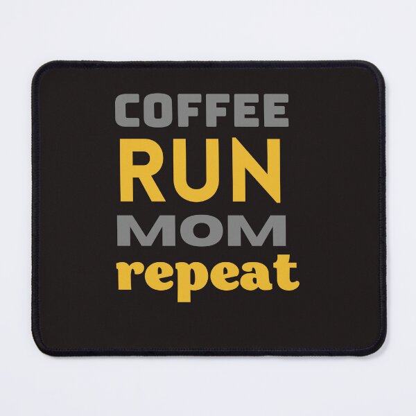Item preview, coffee run mom repeat,funny designed and sold by SENMARO100.