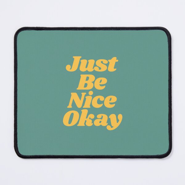Item preview, Just Be Nice Okay designed and sold by MotivatedType.