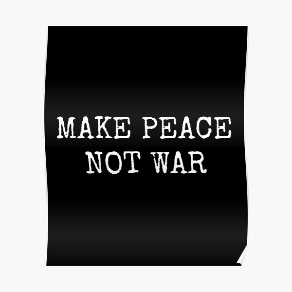 Make Peace Not War Poster For Sale By Wooden Rack Redbubble