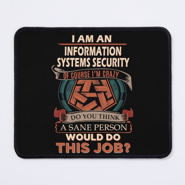 Item preview, Information Systems Security T Shirt - Sane Person Job Gift Item Tee designed and sold by jazminprin.