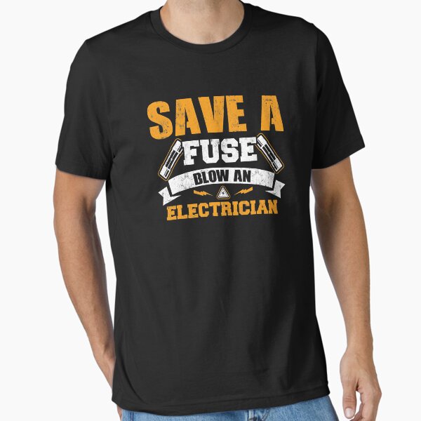 Item preview, Save A Fuse Blow An Electrician designed and sold by SageTobias.