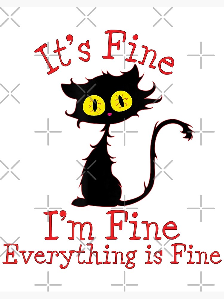 It's Fine I'm Fine Everything Is Fine Poster