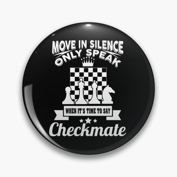 Item preview, Move In Silince - Only Speak When Checkmate designed and sold by BeanxMax.