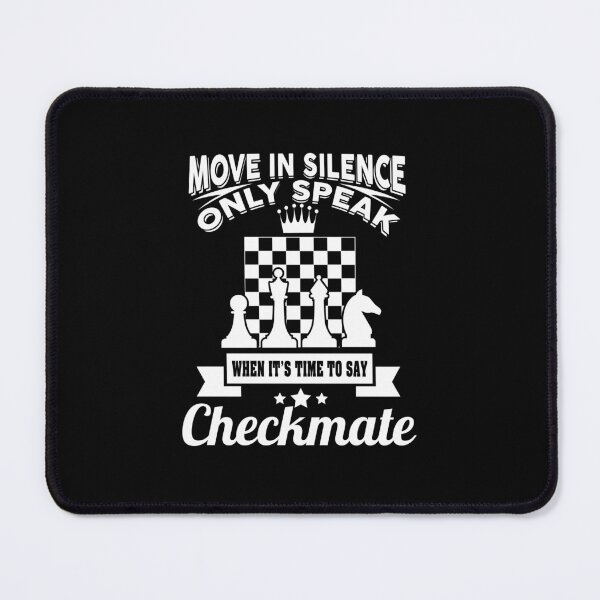 Item preview, Move In Silince - Only Speak When Checkmate designed and sold by BeanxMax.