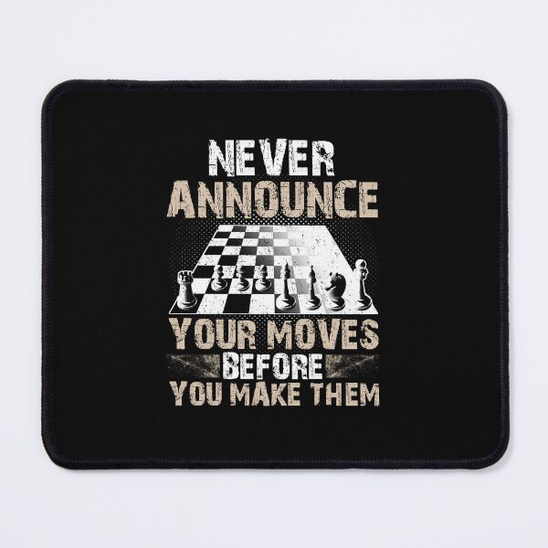 Item preview, Never Announce Your Moves Before You Make Them designed and sold by BeanxMax.