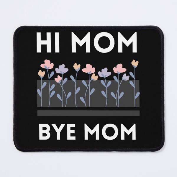 Item preview, Hi Mom Bye Mom Girl designed and sold by Thetruemo.