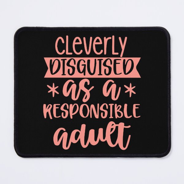 Item preview, Cleverly Disguised As A Responsible Adult , Sarcastic , Funny  With Sayings, Responsible Adult , Fun designed and sold by WellingtonAdams.