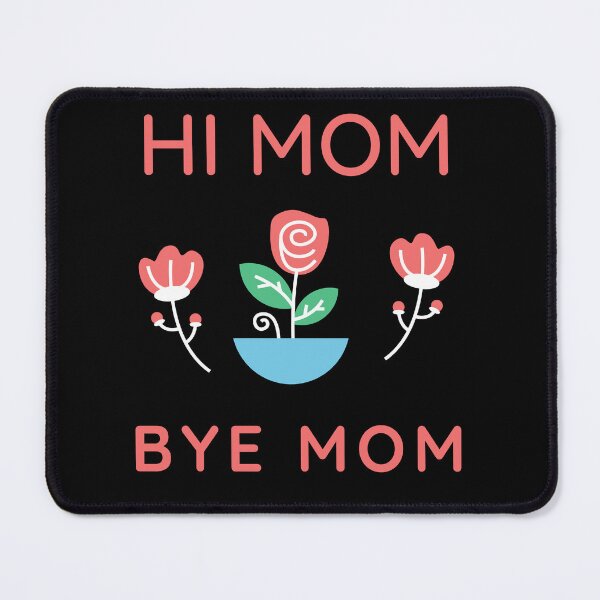 Item preview, Hi Mom Bye Mom Girl designed and sold by Thetruemo.
