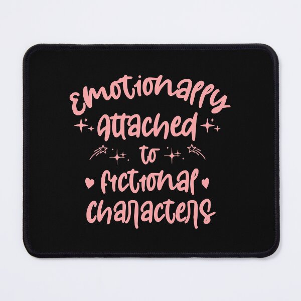 Item preview, emotionally attached to fictional characters designed and sold by WellingtonAdams.