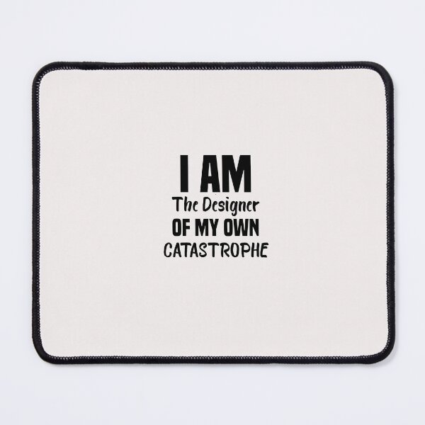 Item preview, funny i am the designer of my own catastrophe designed and sold by Crystakim.