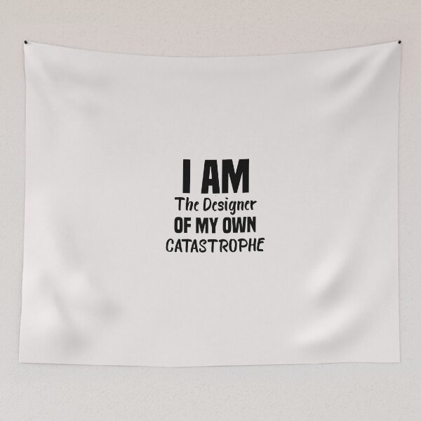 Item preview, funny i am the designer of my own catastrophe designed and sold by Crystakim.