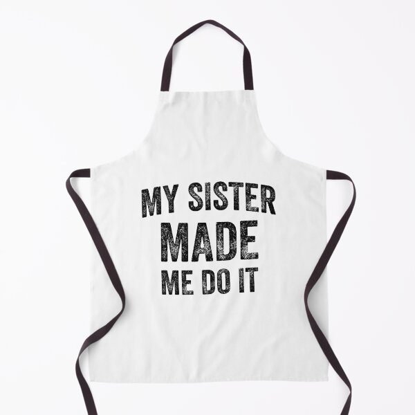 Item preview, My Sister Made Me Do It (Black) designed and sold by STUDIO-72.