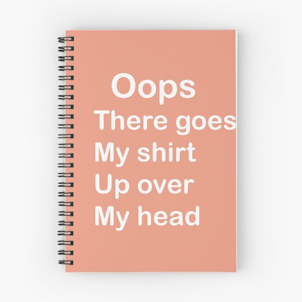 Item preview, Oops There Goes My Shirt Up Over My Head designed and sold by elgharbali.