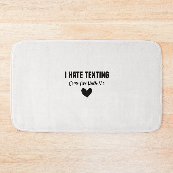 Item preview, i hate texting come live with me designed and sold by Crystakim.