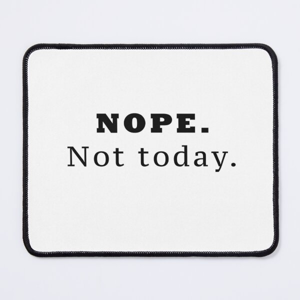 Item preview, nope, not today designed and sold by Yass-s.