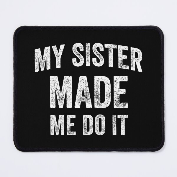 Item preview, My Sister Made Me Do It (White) designed and sold by STUDIO-72.
