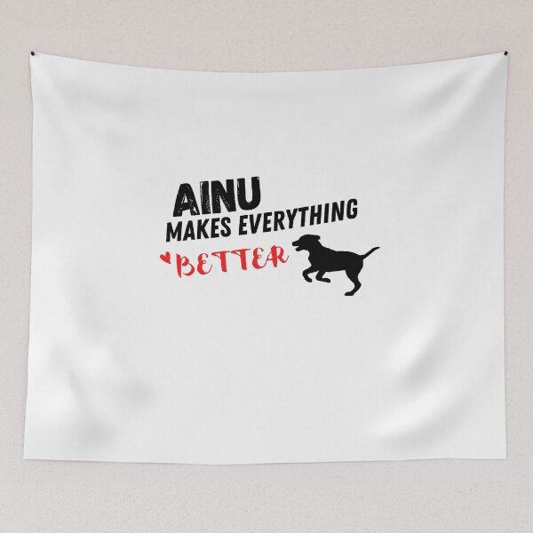 Item preview,  Ainu Makes Everything Better , Ainu  Design  designed and sold by Every Pet  Shirts.