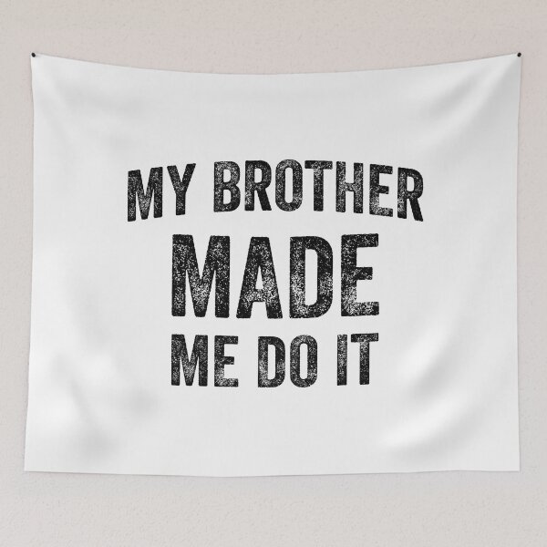 Item preview, My Brother Made Me Do It (Black) designed and sold by STUDIO-72.