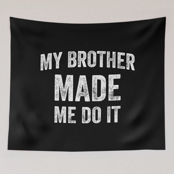 Item preview, My Brother Made Me Do It (White) designed and sold by STUDIO-72.