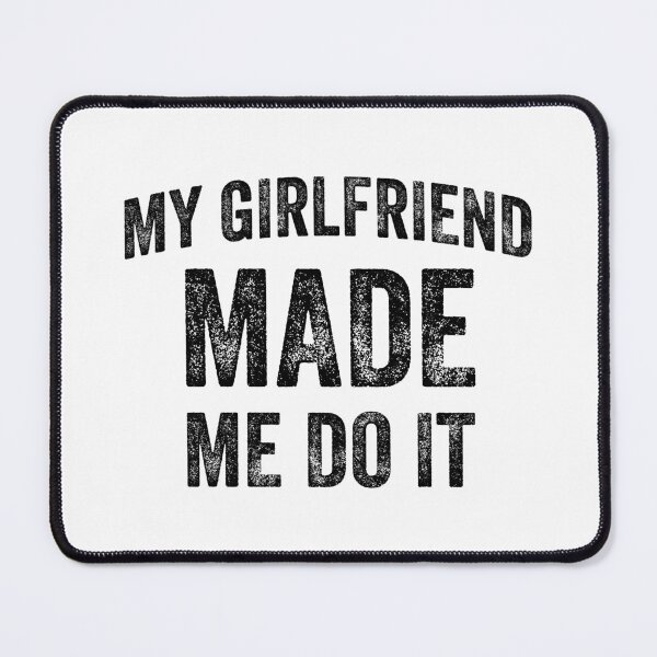 Item preview, My Girlfriend Made Me Do It (Black) designed and sold by STUDIO-72.