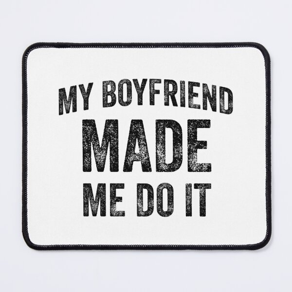 Item preview, My Boyfriend Made Me Do It (Black) designed and sold by STUDIO-72.