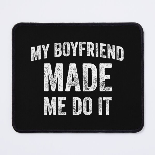 Item preview, My Boyfriend Made Me Do It (White) designed and sold by STUDIO-72.