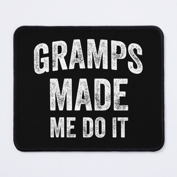 Item preview, Gramps Made Me Do It (White) designed and sold by STUDIO-72.