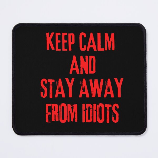 Item preview, Keep Calm and Stay Away From Idiots Cool Text Based designed and sold by garniturex.