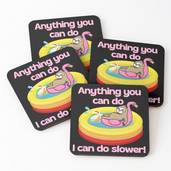 Item preview, Anything You Can Do I Can Do Slower Sloth designed and sold by RichTeeDesigns.