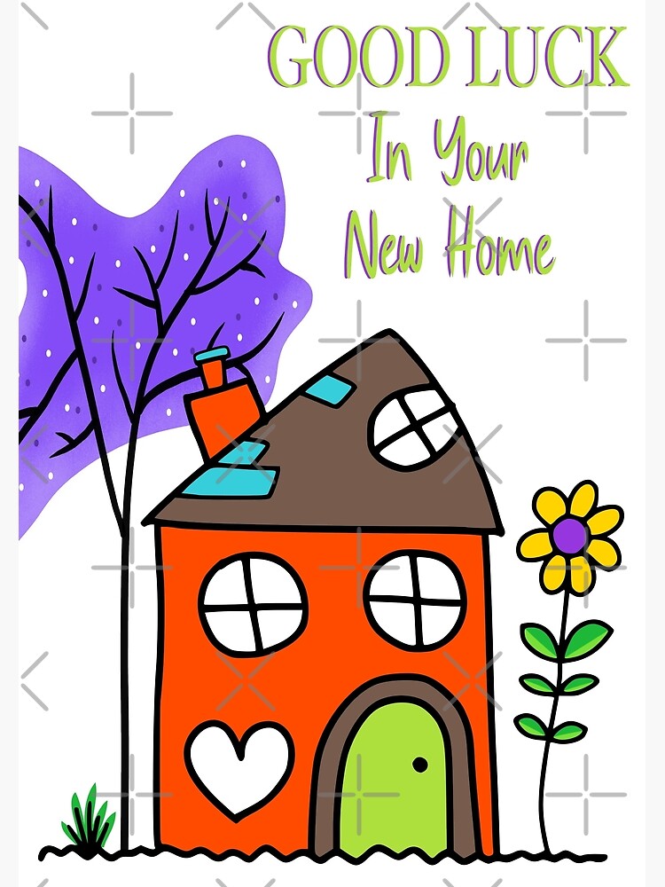 "GOOD LUCK IN YOUR NEW HOME" Poster for Sale by BarbaraR23 Redbubble