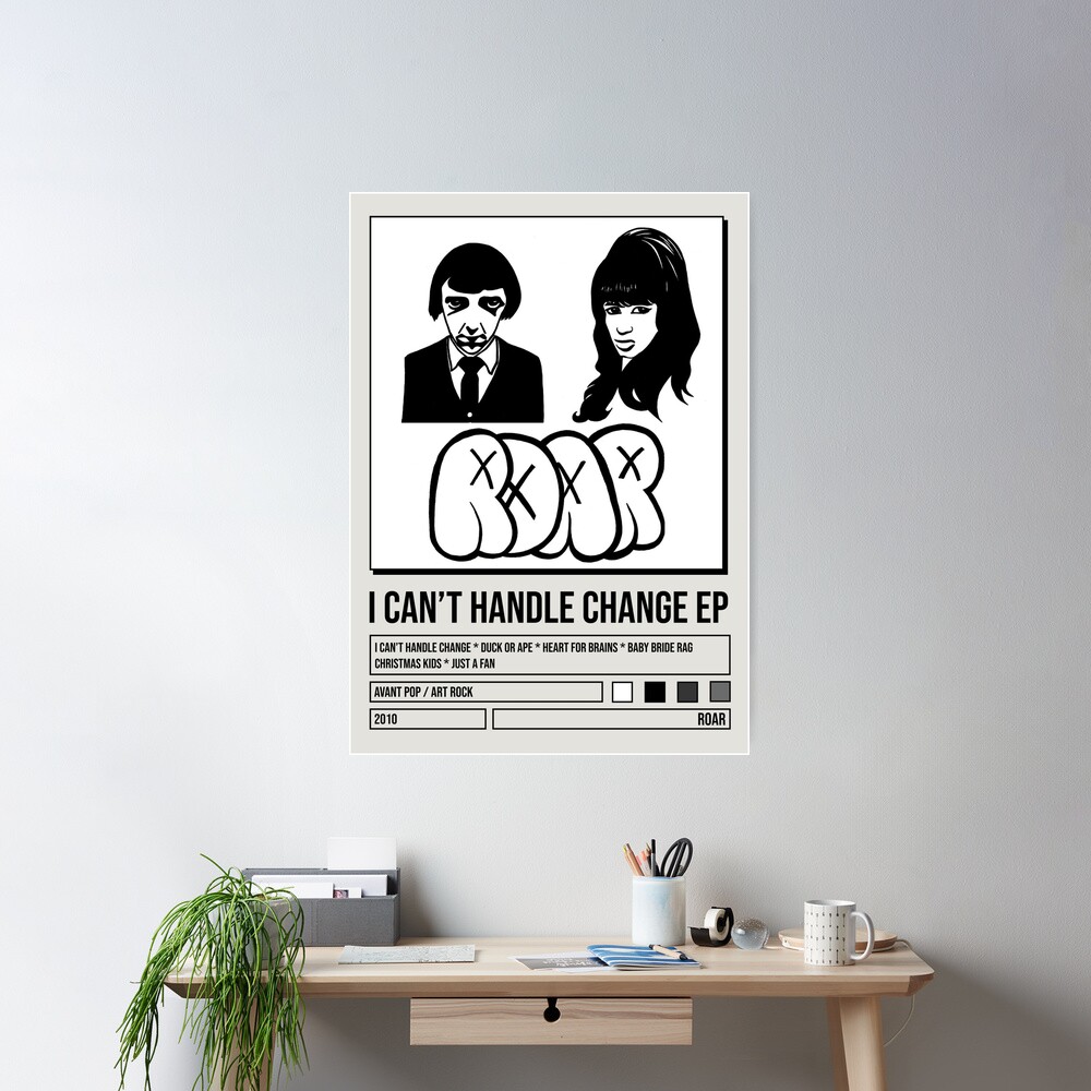 "ROAR I Can't Handle Change EP poster" Poster for Sale by oscarlobban
