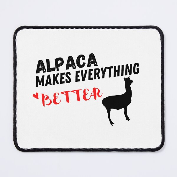 Item preview, Alpaca Makes Everything Better , Alpaca Design designed and sold by Every Pet Shirts.