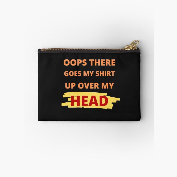 Item preview, Oops there goes my shirt up over my head - funny quotes  designed and sold by BhavyaBathla.